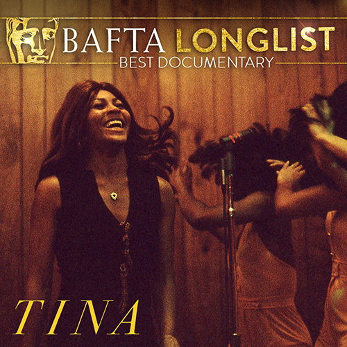 BAFTA LONGLIST BEST DOCUMENTARY - TINA